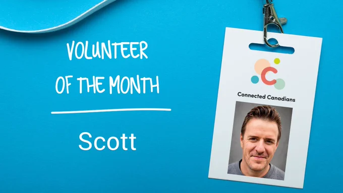 Volunteer of the Month graphic on a bright blue background with a white lanyard and Connected Canadians name badge. The badge shows the Connected Canadians logo and a headshot photo. Large white text reads: “Volunteer of the Month” and “Scott”