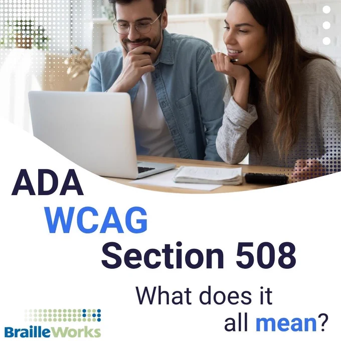 ADA, WCAG, Section 508. What does it all mean? 2 people smiling and thinking while looking at a laptop. Braille Works logo.