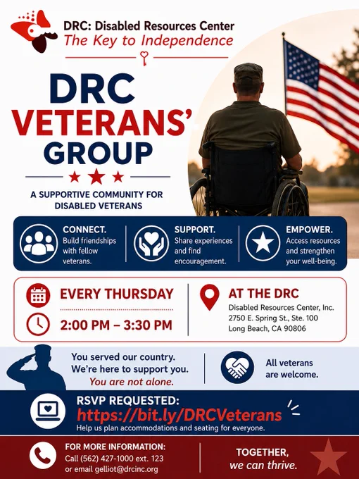 Flyer for the DRC Veterans’ Group featuring a veteran seated in a wheelchair facing an American flag. The flyer uses red, white, and blue colors and shares information about a support group for disabled veterans held every Thursday from 2:00 PM–3:30 PM at the Disabled Resources Center in Long Beach. Text highlights connection, support, empowerment, RSVP information, and contact details. 