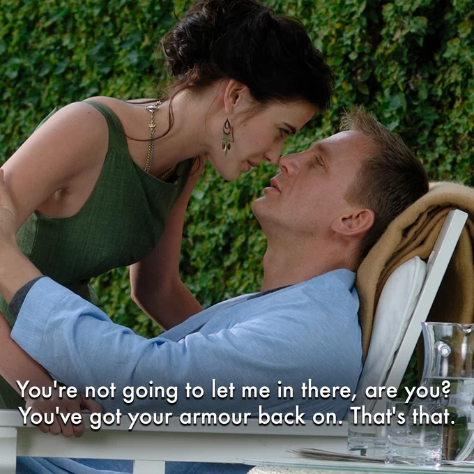 James Bond (Daniel Craig) and Vesper (Eva Green) have a intimate conversation in Casino Royale. Vesper: “You’re not going to let me in there, are you? You’ve got your armour back on. That’s that.”