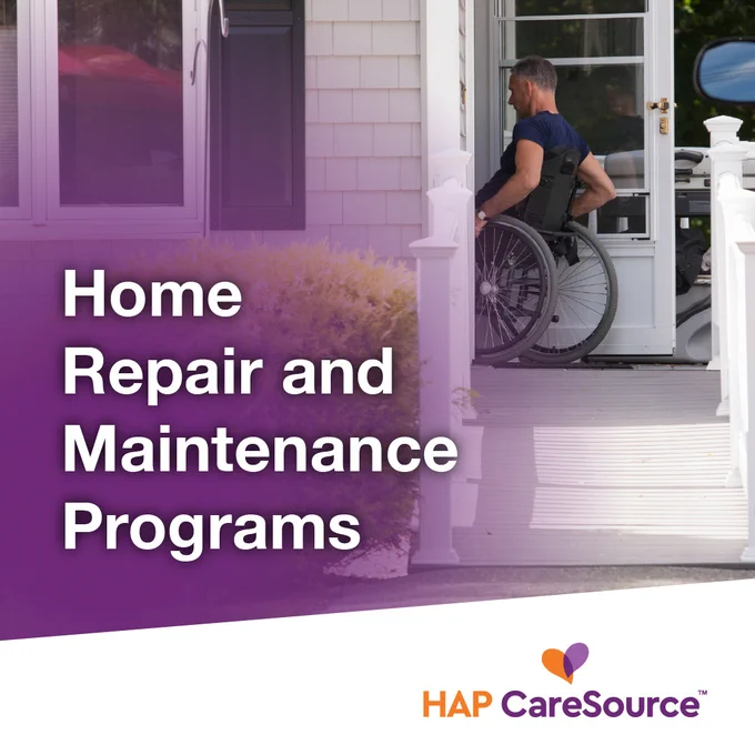 A person in a wheelchair is entering a house via a ramp. The foreground features text reading "Home Repair and Maintenance Programs." The bottom has the HAP CareSource logo.