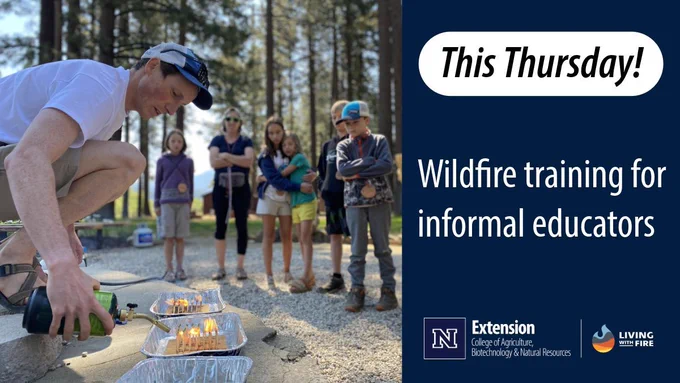 A man lights matches placed into a plywood square that sits in a foil pan while children 5 children and one woman watch during an outdoor activity at a summer camp. Text says wildfire training for informal educators this Thursday. Logos for University of Nevada, Reno Extension and Living with Fire.