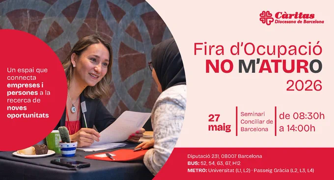 Cartel de la Fira d’Ocupació No M’Aturo 2026 organizada por Cáritas Diocesana de Barcelona. En la parte derecha aparece el título del evento y la información clave: se celebra el 27 de mayo en el Seminari Conciliar de Barcelona, en horario de 08:30 a 14:00 horas. También se incluye la dirección (Diputació 231, Barcelona) y opciones de transporte público como varias líneas de autobús y metro.
En la parte izquierda, una persona revisa un documento junto a otra en un entorno de atención individual, representando un encuentro laboral. Sobre un fondo rojo se lee el mensaje en catalán: “Un espai que connecta empreses i persones a la recerca de noves oportunitats”. El diseño combina tonos blancos y rojos y transmite la idea de conexión entre empresas y personas en búsqueda de empleo.