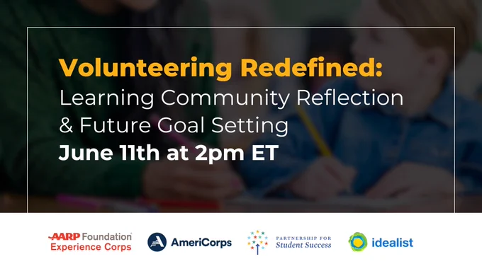 A dark promotional graphic with a blurred background of students working at a table titled Volunteering Redefined: Learning Community Reflection and Future Goal Setting. The date and time are listed below the title in large white text as June 11th at 2pm ET. The bottom of the graphic features a white bar containing the logos for AARP Foundation Experience Corps AmeriCorps Partnership for Student Success and idealist.