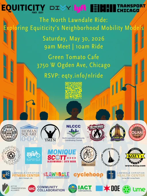 A flyer for Equiticity's upcoming bike ride event. The flyer contains logos from the various sponsors and supporters of the event. In the background, there is an illustration of a city street with people riding bikes. The text reads: 
The North Lawndale Ride: Exploring Equiticity's Neighborhood Mobility Models. 
Saturday May 30, 2026. 
9am Meet | 10am Ride 
Green Tomato Cafe
3750 W Ogden Ave, Chicago
RSVP: eqty.info/nlride
Underneath, there is a QR code.