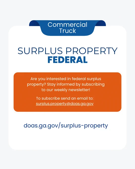  The graphic contains written information on how to sign-up for the DOAS Federal Surplus Property newsletter. To sign-up email surplus.property@doas.ga.gov or visit doas.ga.gov/surplus-property