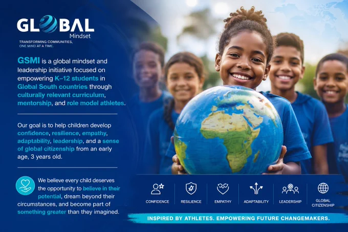 Real change begins early.

Global South Mindset Initiative, GSMI, is a Canadian not-for-profit organization empowering K–12 students in Global South communities through mindset, leadership, and global citizenship education.

Research from UNICEF and UNESCO shows that early childhood development plays a critical role in shaping confidence, emotional intelligence, resilience, learning, and long-term life outcomes. Positive role models and supportive learning environments can significantly influence children’s aspirations and future success.

Through athletes, mentors, and global role models, GSMI helps children build confidence, empathy, adaptability, leadership, and belief in their potential before limiting beliefs take root.

We believe every child deserves the opportunity to dream beyond their circumstances, become part of something greater than they imagined, and grow into changemakers capable of transforming their communities. 🌍