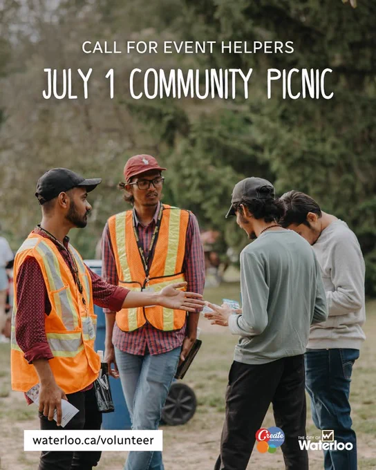 Individuals wearing orange safety vests are gathered outdoors having a discussion at a community event with text that says "Call for Event Helpers, July 1 Community Picnic. waterloo.ca/volunteer" Logos for Create Waterloo and the City of Waterloo are visible.