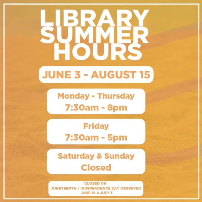 Graphic titled “Library Summer Hours” with an orange and yellow gradient background and white border. Summer hours run from June 3 to August 15. Monday through Thursday hours are 7:30 AM to 8 PM. Friday hours are 7:30 AM to 5 PM. Saturday and Sunday: Closed. The library is also closed on Juneteenth and Independence Day observed, June 19 and July 3. More information is available at cpp.libcal.com/hours/.
