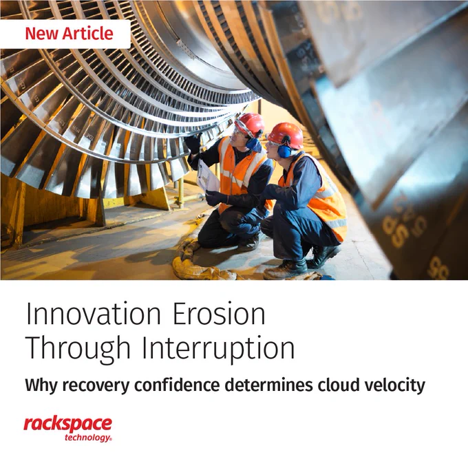 Workers in safety gear inspect the interior of a large turbine. Text reads, "New Article: Innovation Erosion Through Interruption - Why recovery confidence determines cloud velocity." The logo for Rackspace Technology is at the bottom.