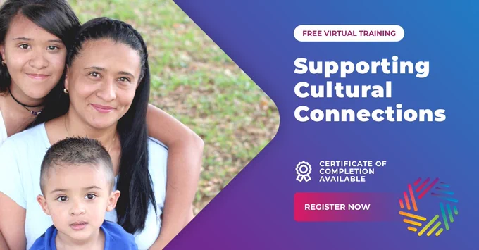 Family embracing outdoors promoting free virtual training on supporting cultural connections with certificate available. "Free Virtual Training Supporting Cultural Connections. Certificate of Completion Available. Register Now"
