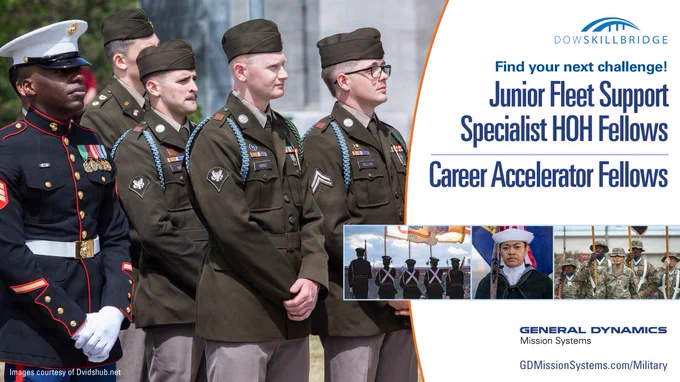 The image shows a group of uniformed military personnel standing in a line. To the right, there is promotional text for DOWSKILLBRIDGE about Junior Fleet Support Specialist HOH Fellows and Career Accelerator Fellows. It includes smaller images of military ceremonies and a web link to General Dynamics Mission Systems.

GDMissionSystems.com/Military 