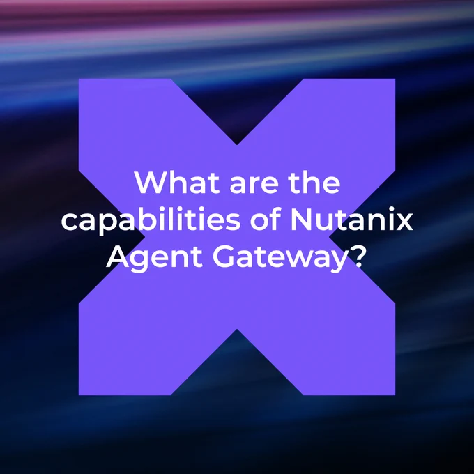 A large purple "X" on a blurred multicolored background with the text: "What are the capabilities of Nutanix Agent Gateway?"