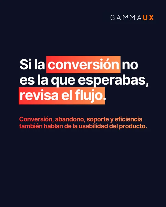 Si la conversión no es la que esperabas, revisa el flujo. Conversión, abandono, soporte y eficiencia también hablan de la usabilidad del producto.