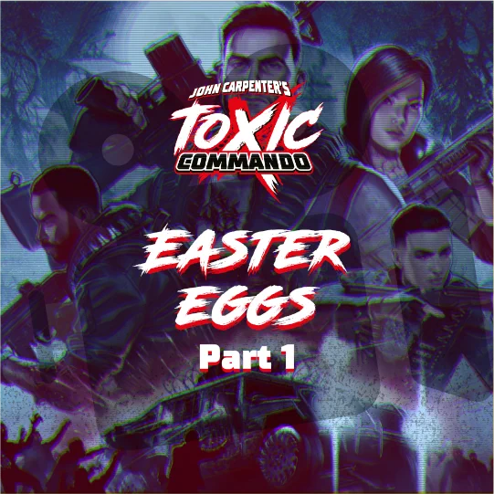 John Carpenter's Toxic Commando 
Easter Eggs Part 1