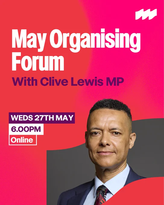 A red and pink graphic showing Clive Lewis MP, the Mainstream flag logo and the following text: May Organising Forum With Clive Lewis MP. Weds 27th May, 6.00pm, Online.