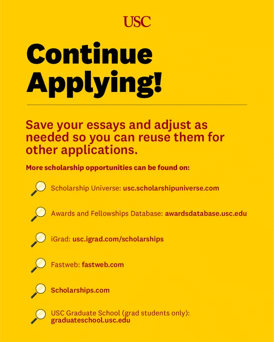 USC encourages students to continue applying for scholarships and reuse essays by adjusting them as needed.