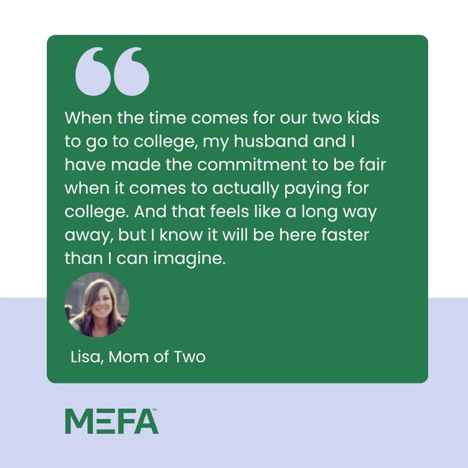 A testimonial displaying a photo of an individual next to a quote about planning for children's college education. It mentions making a commitment to pay fairly for college. The quote is attributed to "Lisa, Mom of Two." The MEFA logo is at the bottom.