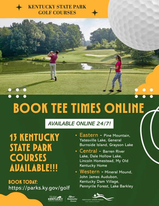 Sure, here's a description:

A promotional flyer for Kentucky State Park Golf Courses. It features an image of a person golfing on a scenic course. Text highlights booking tee times online 24/7 and lists 13 available courses, categorized as Eastern, Central, and Western Kentucky. Logos for "Team Kentucky," "Kentucky State Parks," and "Heritage, Horsepower" appear at the bottom. A website URL for booking is provided.