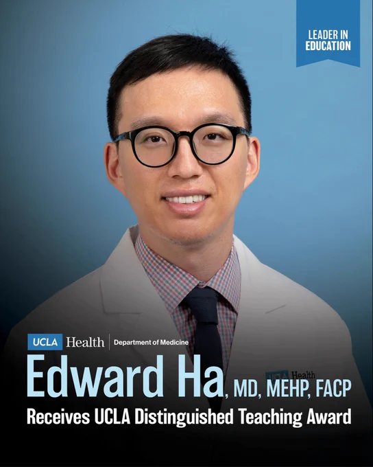 Headshot of a clinician with UCLA Health Department of Medicine branding, a “Leader in Education” badge and text that reads, “Edward Ha, MD, MEHP, FACP Received UCLA Distinguished Teaching Award."