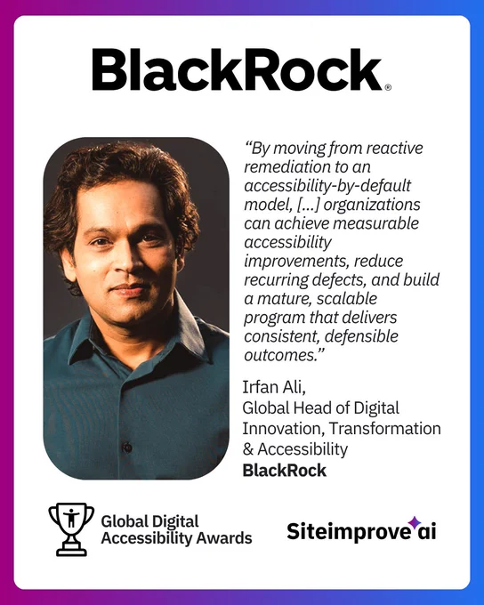 Quote card featuring a photo of Irfan Ali, Global Head of Digital Innovation, Transformation & Accessibility at BlackRock. Quote: "By moving from reactive remediation to an accessibility-by-default model, organizations can achieve measurable accessibility improvements, reduce recurring defects, and build a mature, scalable program that delivers consistent, defensible outcomes." Global Digital Accessibility Awards and Siteimprove AI logos at bottom.