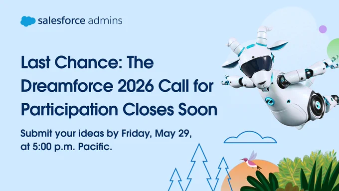 The image is an announcement from Salesforce Admins about the Dreamforce 2026 call for participation. It features a white and blue futuristic Agent Cloudy on the right side. The text informs that submissions are due by Friday, May 29, at 5:00 p.m. Pacific. There are stylized trees and plants in the bottom right corner.