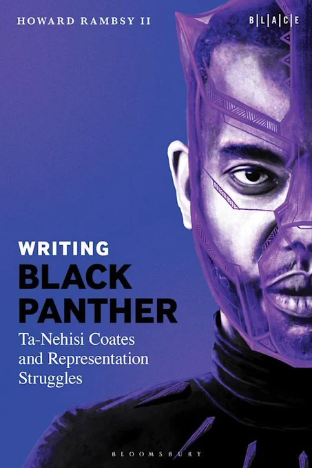 Howard Rambsy II's book "Writing Black Panther: Ta-Nehisi Coates and Representation Struggles" was recently published on May 14, 2026! Congratulations on the publication, and to all those interested, consider ordering a copy.