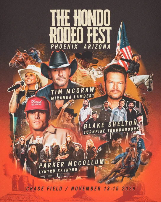 The Hondo Rodeo Fest | Phoenix Arizona

Tim McGraw | Miranda Lambert
Blake Shelton | Turnpike Troubadours 
Parker McCollum | Lynyrd Skynyrd

Chase Field | November 13-15, 2026 

The graphic features images of each of the six artists or bands along with images of fans and rodeo athletes. 