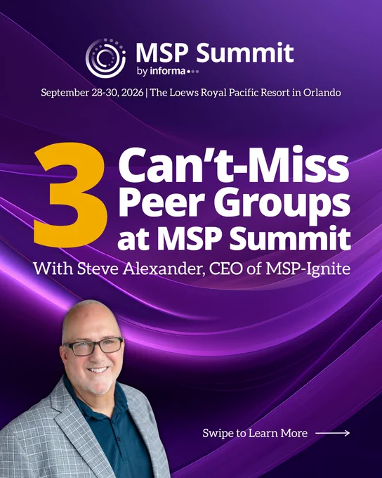 Promo for the MSP Summit by Informa from September 28-30, 2026, at The Loews Royal Pacific Resort in Orlando. Features \"3 Can't-Miss Peer Groups at MSP Summit\" with Steve Alexander, CEO of MSP-Ignite. A headshot of Steve is in the lower left.