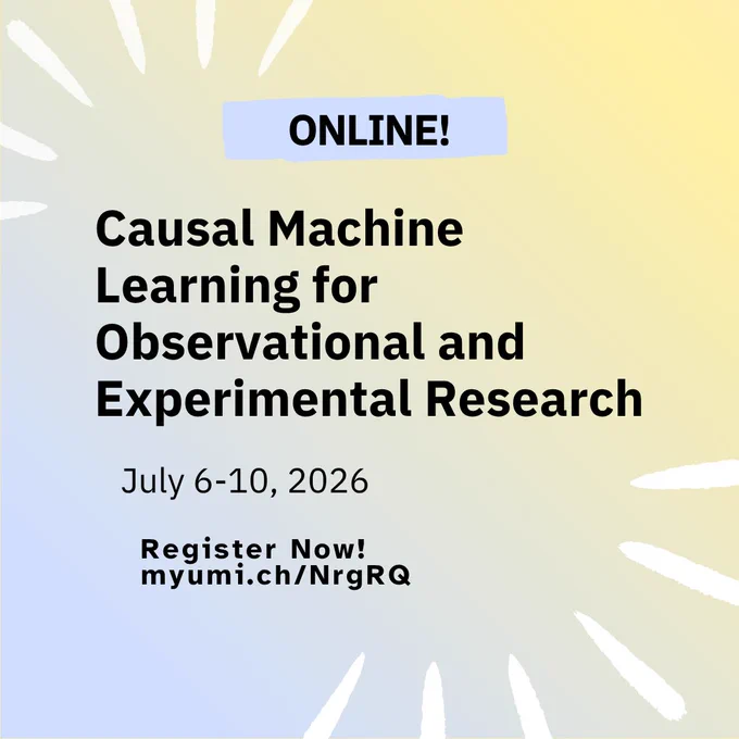 Online course on Causal Machine Learning for Observational and Experimental Research from July 6-10, 2026. Register Now! myumi.ch/NrgRQ