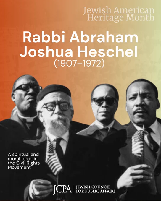 Jewish American Heritage Month graphic honoring Rabbi Abraham Joshua Heschel (1907–1972). The design features a historic black-and-white image of Rabbi Heschel marching alongside civil rights leaders, including Dr. Martin Luther King Jr. Text describes Heschel as “A spiritual and moral force in the Civil Rights Movement.” The background has a warm orange gradient overlay with faint imagery from civil rights protests, and JCPA branding appears at the bottom.