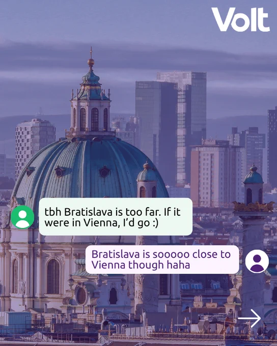 A social media graphic for Volt showing a view of Vienna’s Karlskirche dome. Two chat bubbles overlay the image: a green bubble says, "tbh Bratislava is too far. If it were in Vienna, I’d go :)" and a purple bubble replies, "Bratislava is sooooo close to Vienna though haha." The Volt logo is in the top right corner.