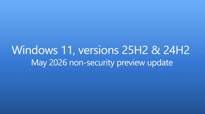 Blue banner with the text “Windows 11, version 25H2 and 24H2 May 2026 non-security preview update” 