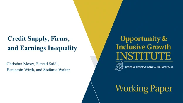 This image shows a cover page for a working paper by the Opportunity & Inclusive Growth Institute of the Federal Reserve Bank of Minneapolis. The paper is titled "Credit Supply, Firms, and Earnings Inequality," authored by Christian Moser, Farzad Saidi, Benjamin Wirth, and Stefanie Wolter. The page features blue, white, and yellow colors.