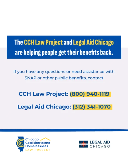 The image contains information on getting benefits back with assistance from CCH Law Project and Legal Aid Chicago. It provides contact information: CCH Law Project at (800) 940-1119 and Legal Aid Chicago at (312) 341-1070. Logos for both organizations are displayed at the bottom.