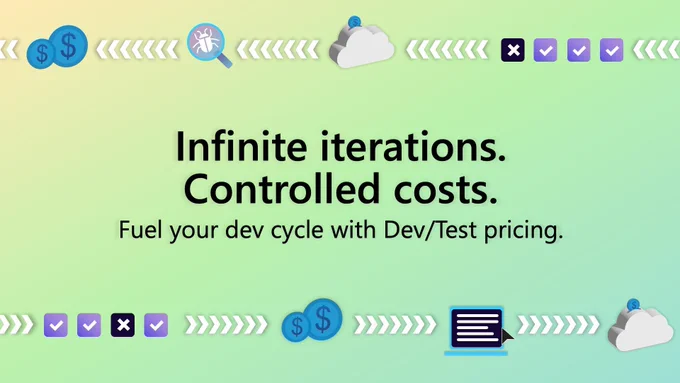 spot art.
text reads: infinite iterations. Controlled costs. Fuel your dev cycle with Dev/Test pricing.
