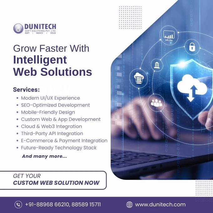 A promotional banner for Dunitech Soft Solutions Pvt. Ltd. featuring the headline “Grow Faster With Intelligent Web Solutions.” The design includes a blue cybersecurity-themed background with cloud and security icons on a laptop screen. Services listed include UI/UX design, SEO optimization, mobile-friendly development, cloud integration, API integration, and e-commerce solutions. Contact details and website are displayed at the bottom.