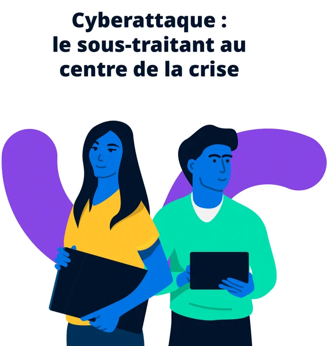 Cyberattaque : le sous-traitant au centre de la crise