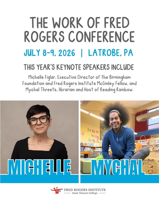 Announcement for The Work of Fred Rogers Conference on July 8-9, 2026, in Latrobe, PA, featuring keynote speakers Michelle Figlar and Mychal Threets.
