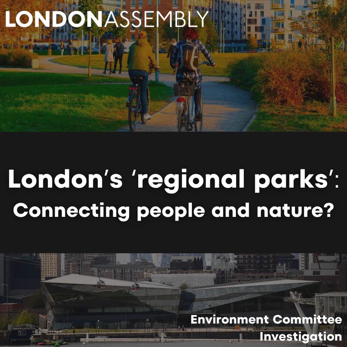 Environment Committee Investigation
London’s ‘regional parks’:
Connecting people and nature?