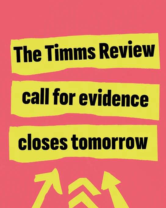 A bold graphic on a bright red background. Black text on bright yellow tape reads 'The Timms Review call for evidence closes tomorrow'. Bright yellow arrows at the bottom of the graphic point at the text.