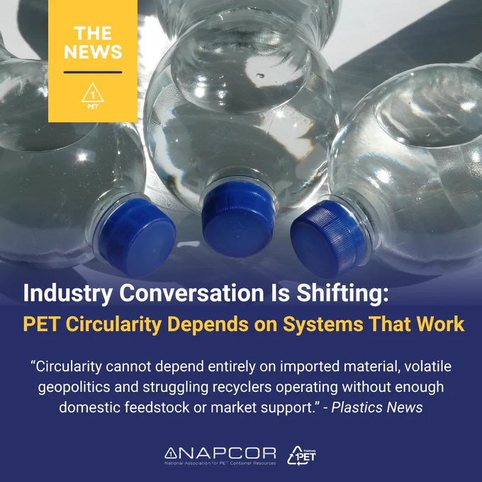 Graphic showing three clear PET plastic bottles with blue caps lying side by side. A yellow banner in the upper left reads “The News” above a PET #1 recycling symbol. Large text states: “Industry Conversation Is Shifting: PET Circularity Depends on Systems That Work.” Below is a quote from Plastics News that reads: “Circularity cannot depend entirely on imported material, volatile geopolitics and struggling recyclers operating without enough domestic feedstock or market support.” NAPCOR and Positively PET logos appear at the bottom.