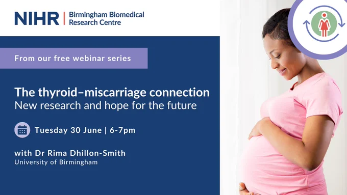 A pregnant woman holding her belly. Text on graphic: From our free webinar series. The thyroid-miscarriage connection: new research and hope for the future. Tuesday 30 June, 6-7pm. With Dr Rima Dhillon Smith, University of Birmingham