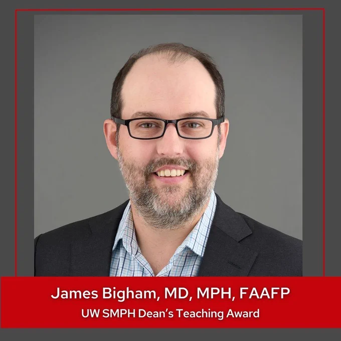 A headshot of James Bigham, MD, MPH, FAAFP; UW SMPH Dean's Teaching Awardee