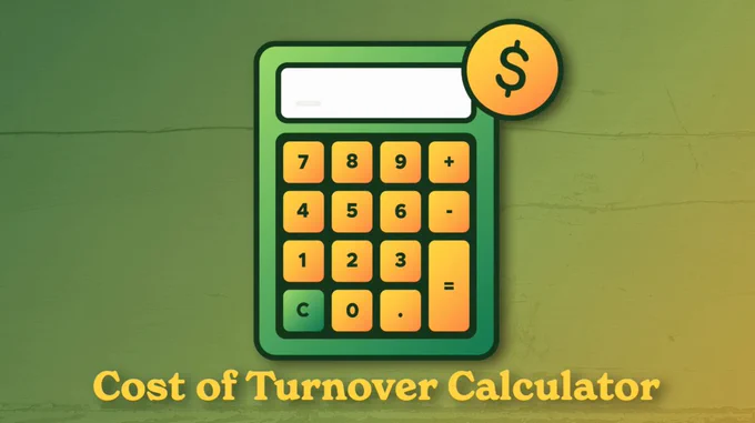 Graphic of a green calculator with yellow buttons and a dollar sign, labeled 'Cost of Turnover Calculator' on a green background.