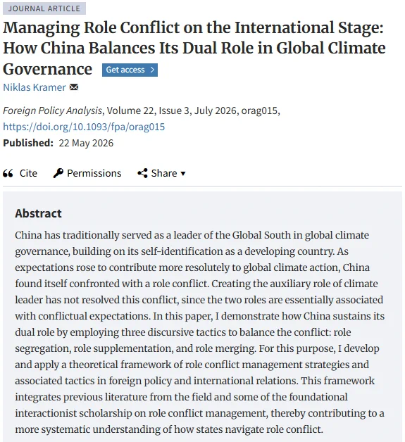 Title: Managing Role Conflict on the International Stage: How China Balances Its Dual Role in Global Climate Governance
Abstract: China has traditionally served as a leader of the Global South in global climate governance, building on its self-identification as a developing country. As expectations rose to contribute more resolutely to global climate action, China found itself confronted with a role conflict. Creating the auxiliary role of climate leader has not resolved this conflict, since the two roles are essentially associated with conflictual expectations. In this paper, I demonstrate how China sustains its dual role by employing three discursive tactics to balance the conflict: role segregation, role supplementation, and role merging. For this purpose, I develop and apply a theoretical framework of role conflict management strategies and associated tactics in foreign policy and international relations. 
