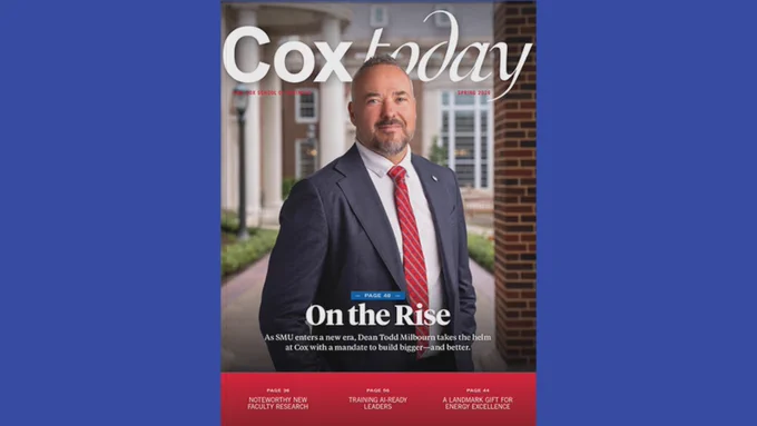 An image of the cover of the latest SMU Cox School of Business Coxtoday magazine, featuring a portrait of Dean Todd Milbourn standing in the David B. Miller Business Quadrangle.