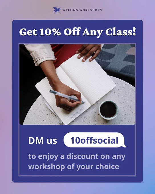 A Writing Workshop graphic featuring a person writing in a notebook. At the top, it reads “Get 10% Off Any Class!” Additional text says, “DM us ‘10offsocial’ to enjoy a discount on any workshop of your choice.”