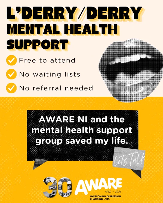 Graphic promoting Derry/Londonderry mental health support groups by AWARE NI. The poster states that support is free, with no waiting lists or referral needed, and includes a quote about peer support saved their life.

Quote says "AWARE NI and the mental health support group saved my life."