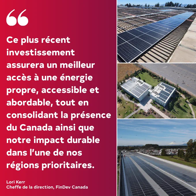 Ce plus récent investissement assurera un meilleur accès à une énergie propre, accessible et abordable, tout en consolidant la présence du Canada ainsi que notre impact durable dans l’une de nos régions prioritaires. (Lori Kerr, Cheffe de la direction, FinDev Canada)